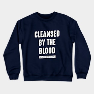 Cleansed by the Blood Crewneck Sweatshirt